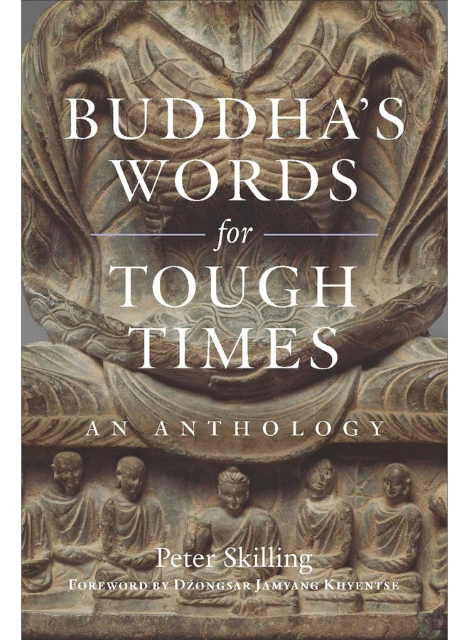 Buddha's Words for Tough Times: An Anthology